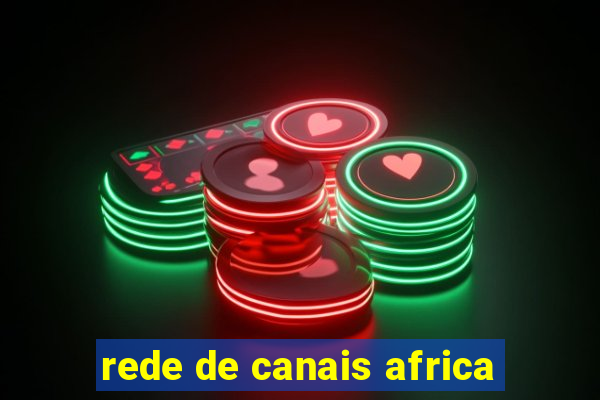 rede de canais africa